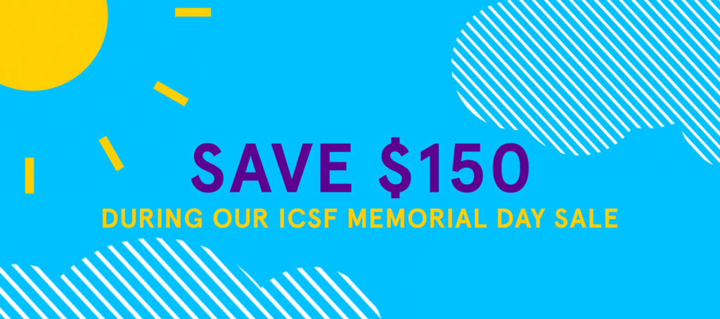 Save $150 during our ICSF Memorial Day sale
