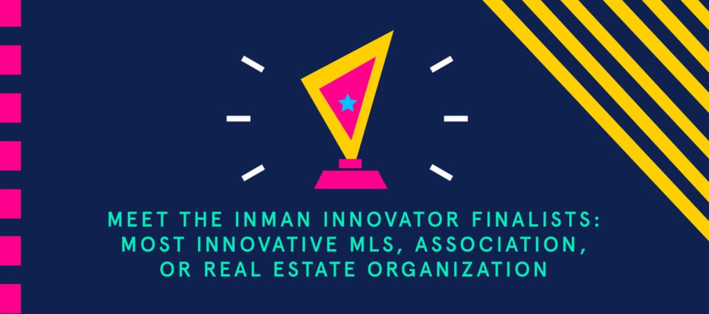 Meet the Inman Innovator finalists: Most Innovative MLS, Association or Real Estate Organization part 2