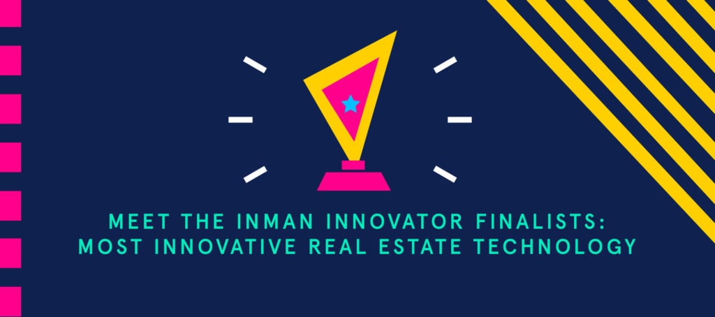 Meet the Inman Innovator Finalists: Most Innovative Real Estate Technology part 2