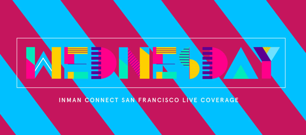 Inman Connect San Francisco Live Coverage: Wednesday