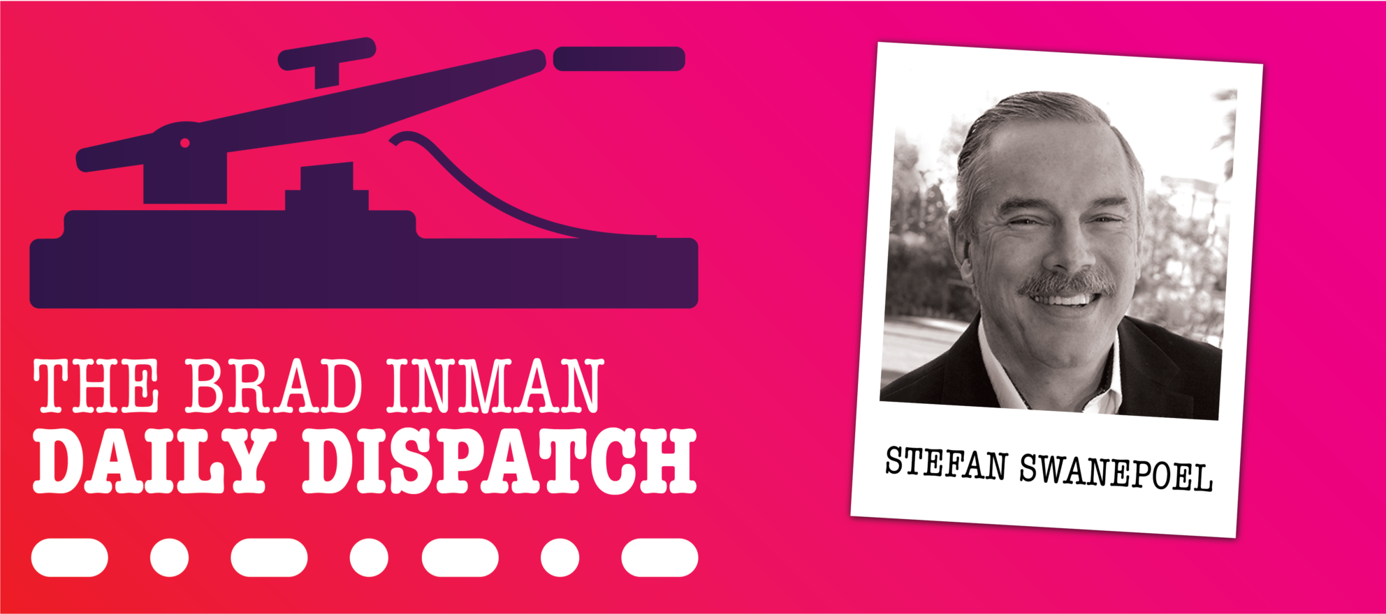 Daily Dispatch: Brad Inman and T3 Sixty CEO Stefan Swanepoel