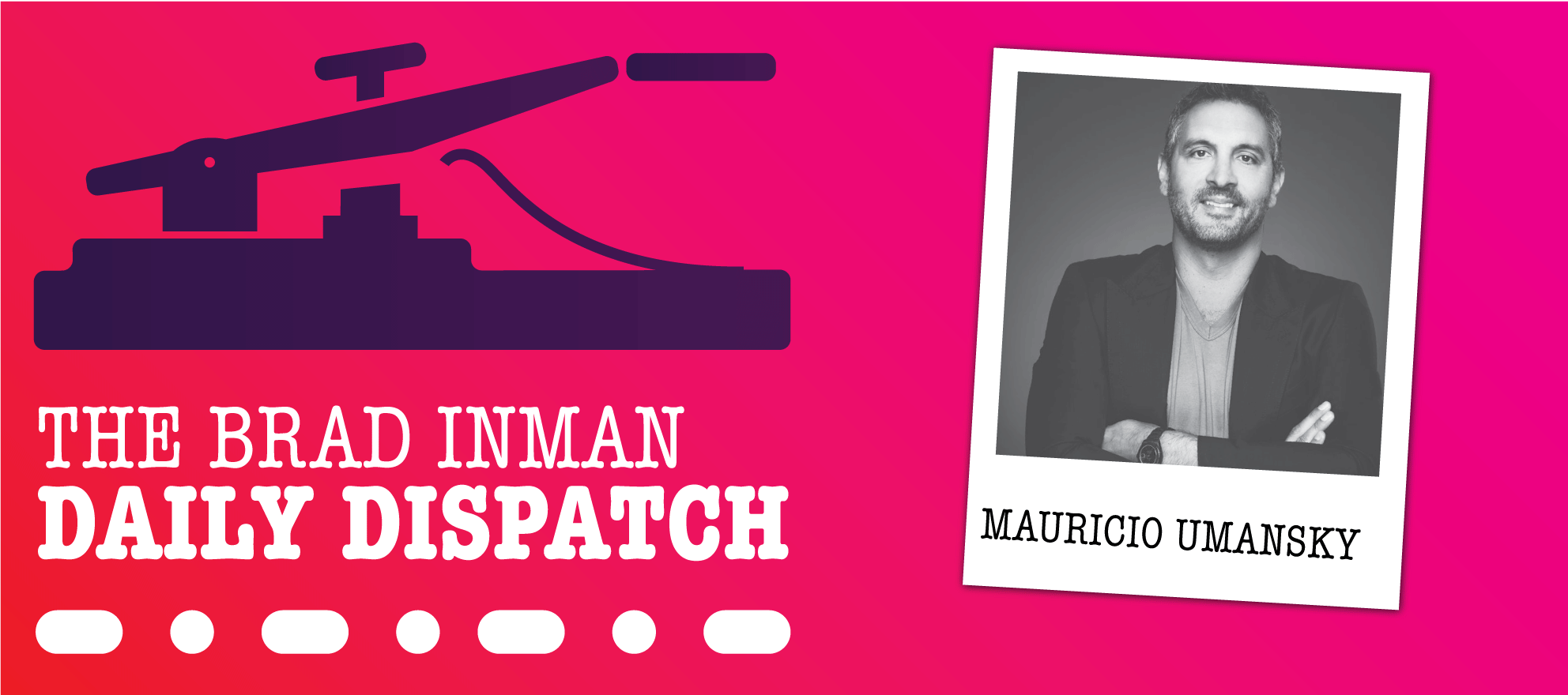 daily dispatch graphic with image inlay of mauricio umansky