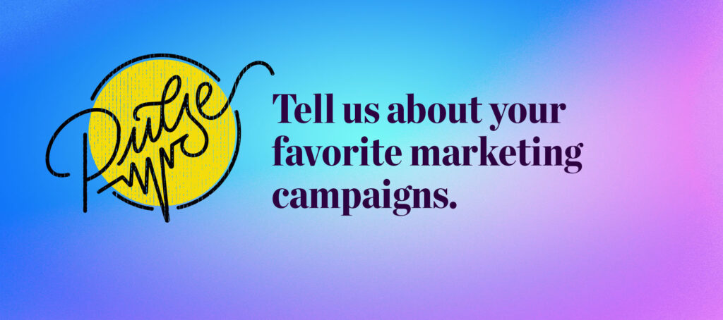 Pulse: Our readers share their favorite marketing campaigns