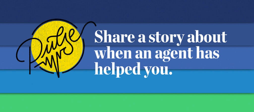 Pulse: Share a story about when an agent has helped you