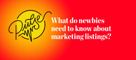 Pulse: What newbies need to know about marketing listings