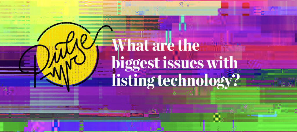 Pulse: Readers share the biggest issues with listing technology