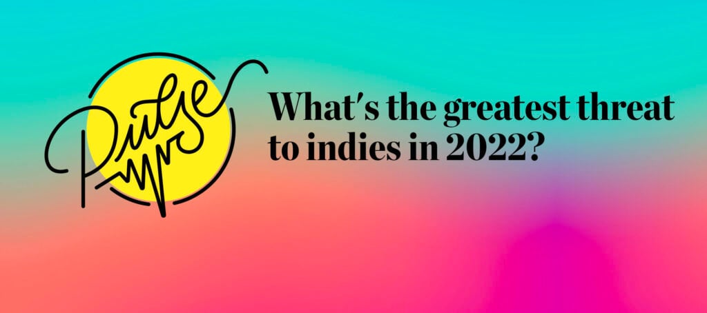 The biggest threats to indies in 2022: Pulse