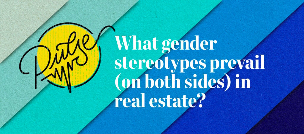 What Gender Stereotypes Prevail (on Both Sides) in Real Estate?