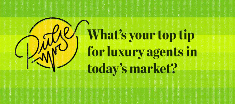 What's your top tip for luxury agents in today's market? Pulse