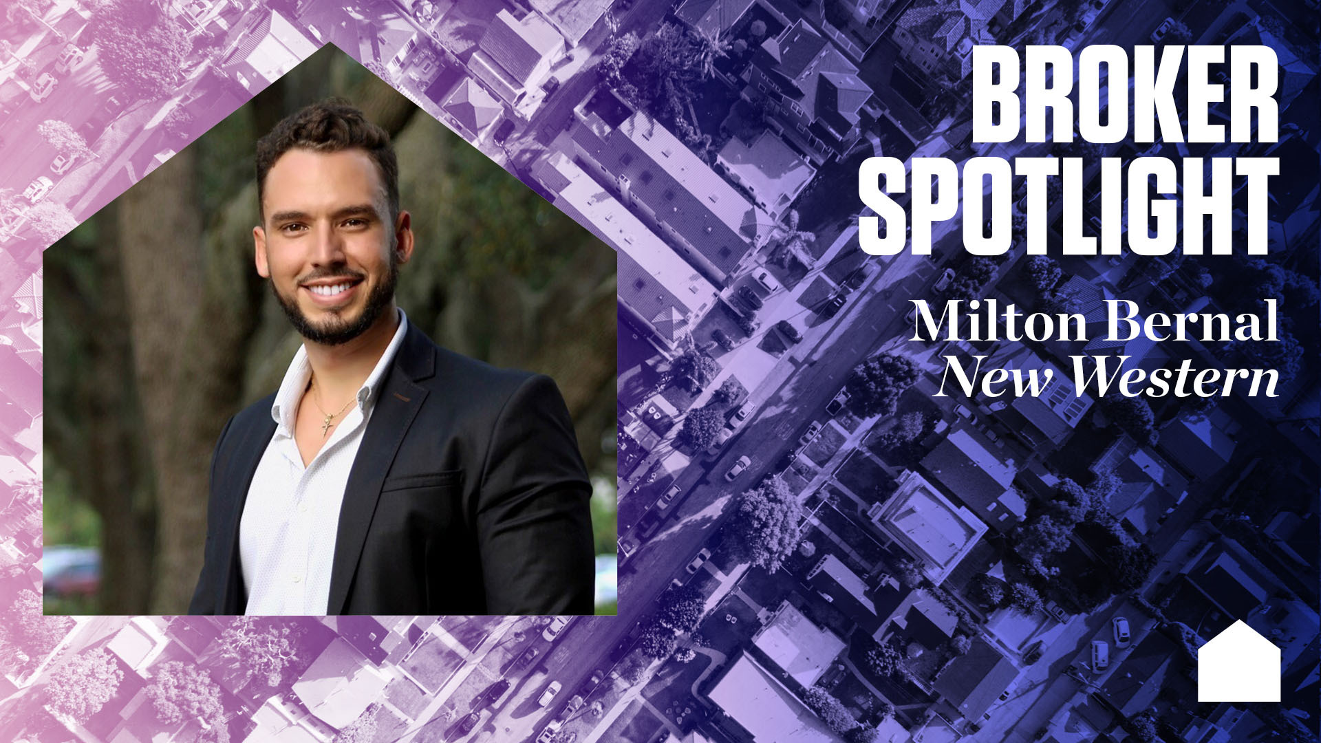 Inman's Broker Spotlight: Milton Bernal of New Western - Inman