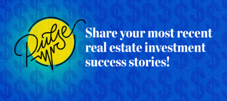 Share your most recent real estate investment success stories! Pulse
